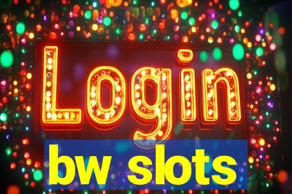 bw slots